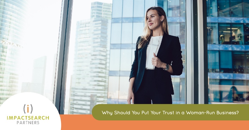 Why Should You Put Your Trust in a Woman-Run Business? ImpactSearch Partners