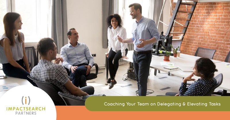 Coaching Your Team on Delegating & Elevating Tasks