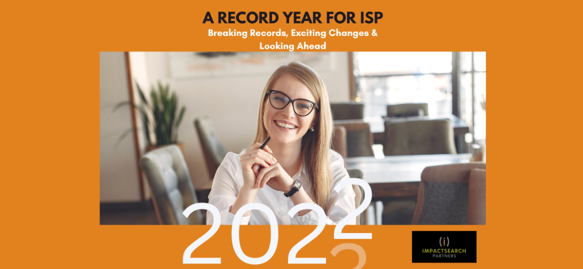 2022: Breaking Records, Exciting Changes & Looking Ahead ImpactSearch Partners