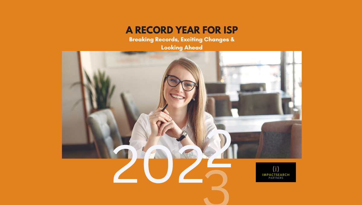 2022: Breaking Records, Exciting Changes & Looking Ahead ImpactSearch Partners